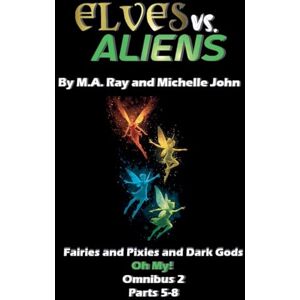 John, Michelle Elves vs. Aliens, Omnibus 2 Parts 5-8: 1 John, Michelle Elves vs. Aliens, Omnibus 2 Parts 5-8: 1