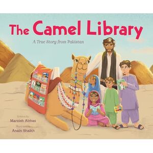 Abbas, Marzieh The Camel Library: A True Story from Pakistan Abbas, Marzieh The Camel Library: A True Story from Pakistan