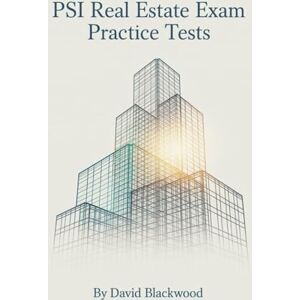 Blackwood, David PSI Real Estate Exam Practice Tests: Over 1000 practice questions answers and detailed explanations. Blackwood, David PSI Real Estate Exam Practice Tests: Over 1000 practice questions answers and detailed explanations.