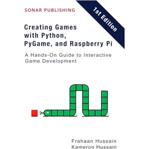 Hussain, Kameron Creating Games with Python, PyGame, and Raspberry Pi: A Hands-On Guide to Interactive Game Development Hussain, Kameron Creating Games with Python, PyGame, and Raspberry Pi: A Hands-On Guide to Interactive Game Development