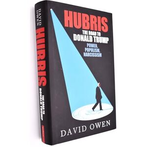 Owen, David Hubris The Road to Donald Trump Owen, David Hubris The Road to Donald Trump