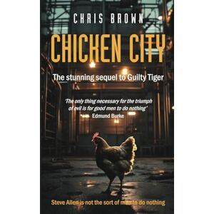Brown, Chris Chicken City: The stunning sequel to Guilty Tiger Brown, Chris Chicken City: The stunning sequel to Guilty Tiger