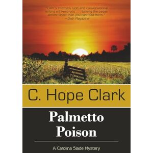 Clark, C Hope Palmetto Poison: Book 3 in The Carolina Slade Mysteries Clark, C Hope Palmetto Poison: Book 3 in The Carolina Slade Mysteries