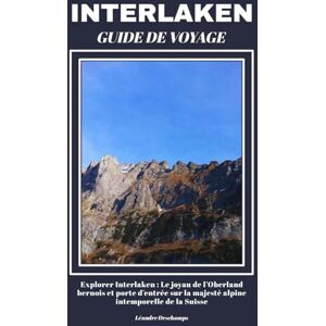 Deschamps, Léandre INTERLAKEN GUIDE DE VOYAGE Deschamps, Léandre INTERLAKEN GUIDE DE VOYAGE