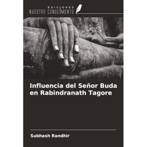 Randhir, Subhash Influencia del Señor Buda en Rabindranath Tagore Randhir, Subhash Influencia del Señor Buda en Rabindranath Tagore