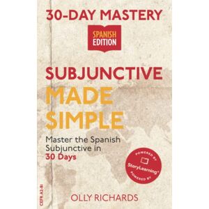 Richards, Olly 30-Day Mastery: Subjunctive Made Simple: Master the Spanish Subjunctive in 30 Days (30-Day Mastery Spanish Edition) Richards, Olly 30-Day Mastery: Subjunctive Made Simple: Master the Spanish Subjunctive in 30 Days (30-Day Mastery Spanish Edition)