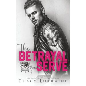 Lorraine, Tracy The Betrayal You Serve: A Dark College Bully Romance (Maddison Kings University) Lorraine, Tracy The Betrayal You Serve: A Dark College Bully Romance (Maddison Kings University)