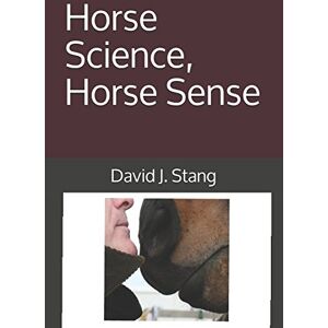 Stang, David J. Horse Science, Horse Sense Stang, David J. Horse Science, Horse Sense