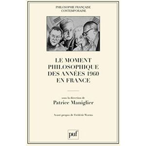 Philosophy Le moment philosophique des années 1960 en France: Préface de Frédéric Worms Philosophy Le moment philosophique des années 1960 en France: Préface de Frédéric Worms