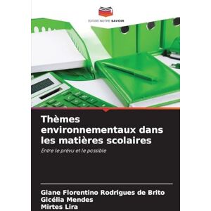 Brito, Giane Florentino Rodrigues de Thèmes environnementaux dans les matières scolaires: Entre le prévu et le possible Brito, Giane Florentino Rodrigues de Thèmes environnementaux dans les matières scolaires: Entre le prévu et le possible