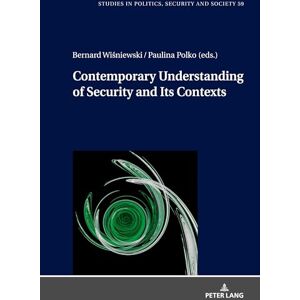 Polko, Paulina Contemporary Understanding of Security and Its Contexts: 59 (Studies in Politics, Security and Society) Polko, Paulina Contemporary Understanding of Security and Its Contexts: 59 (Studies in Politics, Security and Society)