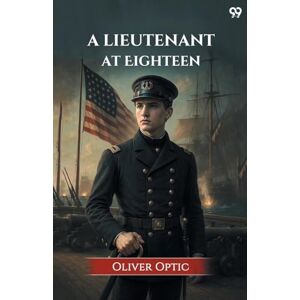 Optic, Oliver A Lieutenant At Eighteen (Edition1) Optic, Oliver A Lieutenant At Eighteen (Edition1)