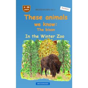 Golldack, Dortje These animals we know: The bison: BROCKHAUSEN Vol. 1. In the Winter Zoo. 4-99 years. Explorers Golldack, Dortje These animals we know: The bison: BROCKHAUSEN Vol. 1. In the Winter Zoo. 4-99 years. Explorers