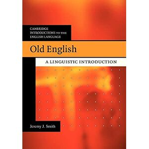 Smith, Jeremy J. Old English: A Linguistic Introduction (Cambridge Introductions to the English Language) Smith, Jeremy J. Old English: A Linguistic Introduction (Cambridge Introductions to the English Language)