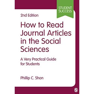 Chong Ho Shon, Phillip How to Read Journal Articles in the Social Sciences: A Very Practical Guide for Students (Student Success) Chong Ho Shon, Phillip How to Read Journal Articles in the Social Sciences: A Very Practical Guide for Students (Student Success)
