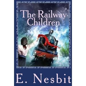 Nesbit, E. The Railway Children Nesbit, E. The Railway Children