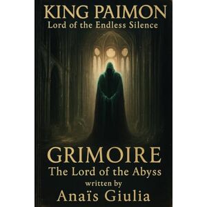 Giulia, Anaïs King Paimon, Lord of the Endless Silence: The Lord of the Abyss, Grimoire Giulia, Anaïs King Paimon, Lord of the Endless Silence: The Lord of the Abyss, Grimoire