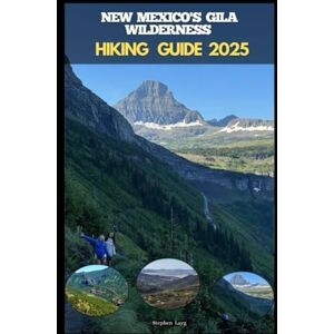 Layg, Stephen NEW MEXICO'S GILA WILDERNESS HIKING GUIDE 2025: 15 (Destinations Tours Guide) Layg, Stephen NEW MEXICO'S GILA WILDERNESS HIKING GUIDE 2025: 15 (Destinations Tours Guide)