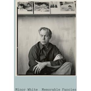 White, Minor Minor White, Memorable Fancies White, Minor Minor White, Memorable Fancies