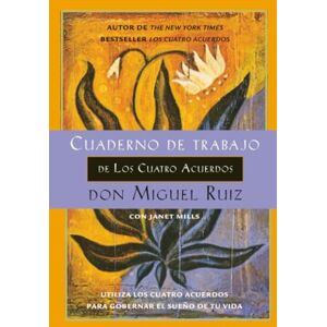 Ruiz, Don Miguel Cuaderno de trabajo de los cuatro acuerdos: Utiliza los cuatro acuerdos para gobernar el sueño de tu vida: Utiliza los cuatro acuerdos para gobernar ... de tu vida (Un Libro de la Sabiduría Tolteca) Ruiz, Don Miguel Cuaderno de trabajo de los cuatro acuerdos: Utiliza los cuatro acuerdos para gobernar el sueño de tu vida: Utiliza los cuatro acuerdos para gobernar ... de tu vida (Un Libro de la Sabiduría Tolteca)