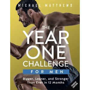 Matthews, Michael The Year One Challenge for Men: Bigger, Leaner, and Stronger Than Ever in 12 Months (The Bigger Leaner Stronger Series) Matthews, Michael The Year One Challenge for Men: Bigger, Leaner, and Stronger Than Ever in 12 Months (The Bigger Leaner Stronger Series)