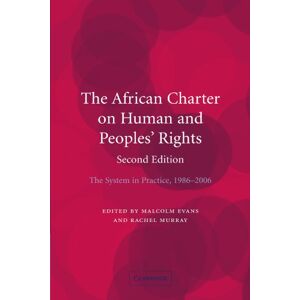 The African Charter on Human and Peoples' Rights: The System in Practice 1986-2006 The African Charter on Human and Peoples' Rights: The System in Practice 1986-2006