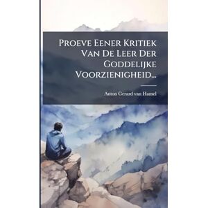 Philosophy Proeve Eener Kritiek Van De Leer Der Goddelijke Voorzienigheid... Philosophy Proeve Eener Kritiek Van De Leer Der Goddelijke Voorzienigheid...