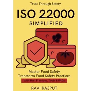 RAJPUT, RAVI ISO 22000 Simplified: Global ISO Food Safety Step-by-Step ISO Food Guide Protecting Consumers Quality in Food Business Compliance in Food Safety ISO 22000 risk management and hazard control RAJPUT, RAVI ISO 22000 Simplified: Global ISO Food Safety Step-by-Step ISO Food Guide Protecting Consumers Quality in Food Business Compliance in Food Safety ISO 22000 risk management and hazard control