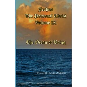 Coates, Judith Jeshua The Personal Christ Vol IX: The Ocean of Being Coates, Judith Jeshua The Personal Christ Vol IX: The Ocean of Being