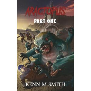 Smith, Mr Kenn Michael Aractopus: Part 1 Smith, Mr Kenn Michael Aractopus: Part 1