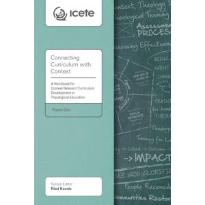 Das, Rupen Connecting Curriculum with Context: Handbook for Context Relevant Curriculum Development in Theological Education (ICETE Series) Das, Rupen Connecting Curriculum with Context: Handbook for Context Relevant Curriculum Development in Theological Education (ICETE Series)