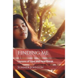 Johnson, Summer Finding Me: Lessons of Love and Heartbreak Johnson, Summer Finding Me: Lessons of Love and Heartbreak