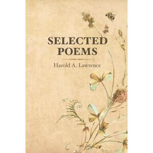 Lawrence, Harold A Selected Poems Lawrence, Harold A Selected Poems