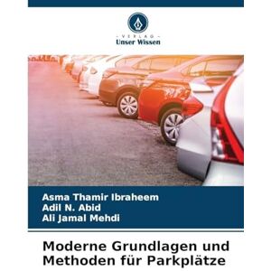 Ibraheem, Asma Thamir Moderne Grundlagen und Methoden für Parkplätze Ibraheem, Asma Thamir Moderne Grundlagen und Methoden für Parkplätze