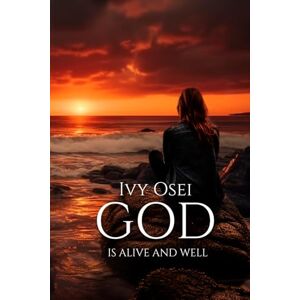 Osei, Ivy GOD IS ALIVE AND WELL: GOD IS STANDING WHERE YOU STAND Osei, Ivy GOD IS ALIVE AND WELL: GOD IS STANDING WHERE YOU STAND