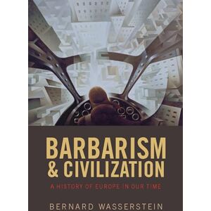 Wasserstein, Bernard Barbarism and Civilization: A History of Europe in our Time Wasserstein, Bernard Barbarism and Civilization: A History of Europe in our Time