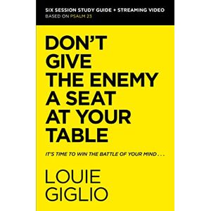 Giglio, Louie Don't Give the Enemy a Seat at Your Table Bible Study Guide plus Streaming Video: It's Time to Win the Battle of Your Mind Giglio, Louie Don't Give the Enemy a Seat at Your Table Bible Study Guide plus Streaming Video: It's Time to Win the Battle of Your Mind