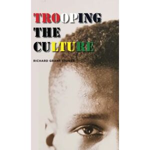 Stokes, Richard Grant Trooping the Culture: The First Black Grenadier Stokes, Richard Grant Trooping the Culture: The First Black Grenadier