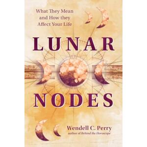 Perry, Wendell C. Lunar Nodes: What They Mean and How They Affect Your Life Perry, Wendell C. Lunar Nodes: What They Mean and How They Affect Your Life