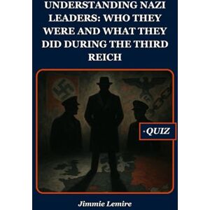Lemire, Jimmie UNDERSTANDING NAZI LEADERS: WHO THEY WERE AND WHAT THEY DID DURING THE THIRD REICH: 20 (HISTORY SET A) Lemire, Jimmie UNDERSTANDING NAZI LEADERS: WHO THEY WERE AND WHAT THEY DID DURING THE THIRD REICH: 20 (HISTORY SET A)