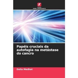Medhat, Dalia Papéis cruciais da autofagia na metástase do cancro Medhat, Dalia Papéis cruciais da autofagia na metástase do cancro