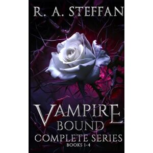 Steffan, R. A. Vampire Bound: The Complete Series, Books 1-4 (Last Vampire World) Steffan, R. A. Vampire Bound: The Complete Series, Books 1-4 (Last Vampire World)
