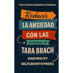 ivy, isadora Reducir la ansiedad con las prácticas de Tara Brach ivy, isadora Reducir la ansiedad con las prácticas de Tara Brach