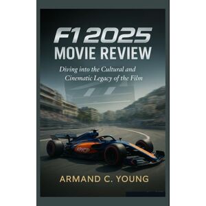 Young, Armand C. F1 2025 Movie Review: Diving into the Cultural and Cinematic Legacy of the Film Young, Armand C. F1 2025 Movie Review: Diving into the Cultural and Cinematic Legacy of the Film