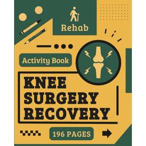 Publisching, Sa2ilot Knee Surgery Recovery Activity Book: Relaxing Brain Games and Humor for Rehab Patients (Recovery and Resilience Activity Books for Adults) Publisching, Sa2ilot Knee Surgery Recovery Activity Book: Relaxing Brain Games and Humor for Rehab Patients (Recovery and Resilience Activity Books for Adults)