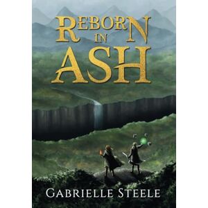 Steele, Gabrielle Reborn in Ash: A dark epic fantasy novel Steele, Gabrielle Reborn in Ash: A dark epic fantasy novel