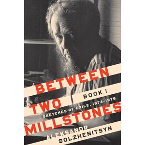 Solzhenitsyn, Aleksandr Between Two Millstones, Book 1: Sketches of Exile, 1974–1978 (The Center for Ethics and Culture Solzhenitsyn Series) Solzhenitsyn, Aleksandr Between Two Millstones, Book 1: Sketches of Exile, 1974–1978 (The Center for Ethics and Culture Solzhenitsyn Series)