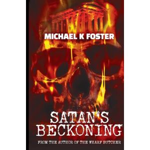 Foster, Michael K SATAN'S BECKONING: A gripping crime thriller Foster, Michael K SATAN'S BECKONING: A gripping crime thriller