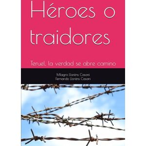 Lloréns Casani"¿Qué le quedaba por hacer a aquella guarnición? ¡Morir!, diría algún héroe de guardarropía. ¿Morir?. ¡S, Milagro Héroes o traidores: Teruel, la verdad se abre camino Lloréns Casani"¿Qué le quedaba por hacer a aquella guarnición? ¡Morir!, diría algún héroe de guardarropía. ¿Morir?. ¡S, Milagro Héroes o traidores: Teruel, la verdad se abre camino