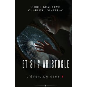 B E A U R Ê V E, C H R I S L’ÉVEIL DU SENS 1: Et si ? B E A U R Ê V E, C H R I S L’ÉVEIL DU SENS 1: Et si ?